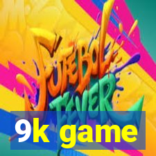 9k game